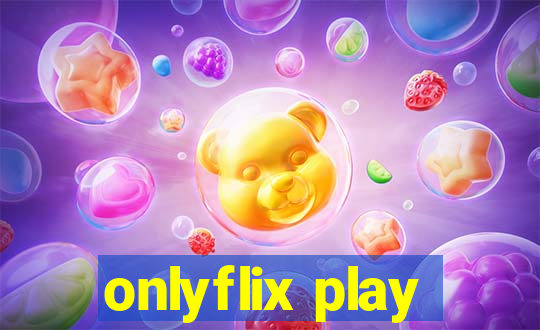 onlyflix play